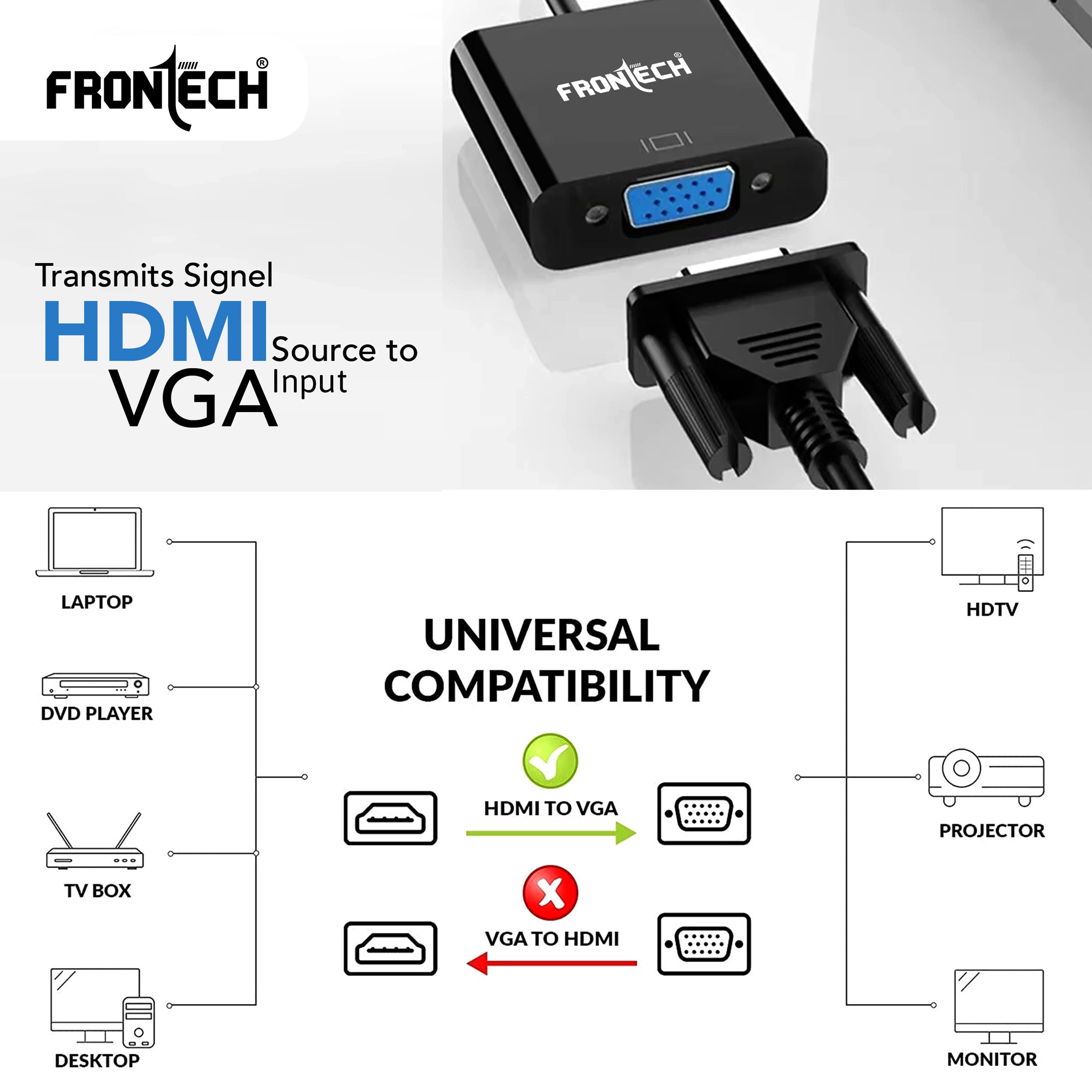 Frontech HDMI to VGA Adapter with Full HD 1080p Resolution, Gold Plated connectors, Plug Play Usage, Strong and Durable Build Quality.(NC-0037) Frontech HDMI to VGA Adapter with Full HD 1080p Resolution, Gold Plated connectors, Plug Play Usage, Strong and Durable Build Quality.(NC-0037)